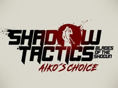 Shadow Tactics: Blades of the Shogun - Aiko's ChoiceפΥץ쥤ȥ쥤顼